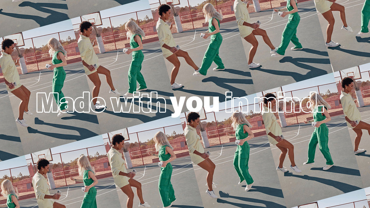 Made with you in mind.